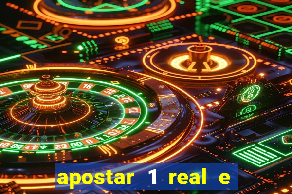 apostar 1 real e ganhar dinheiro